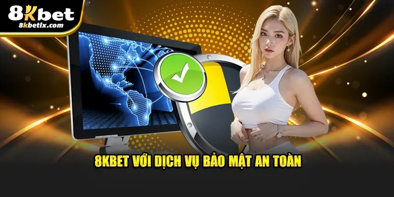 8KBET với dịch vụ bảo mật an toàn