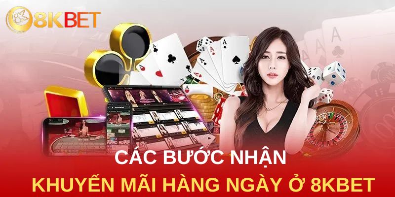 Các bước nhận khuyến mãi hàng ngày ở 8kbet